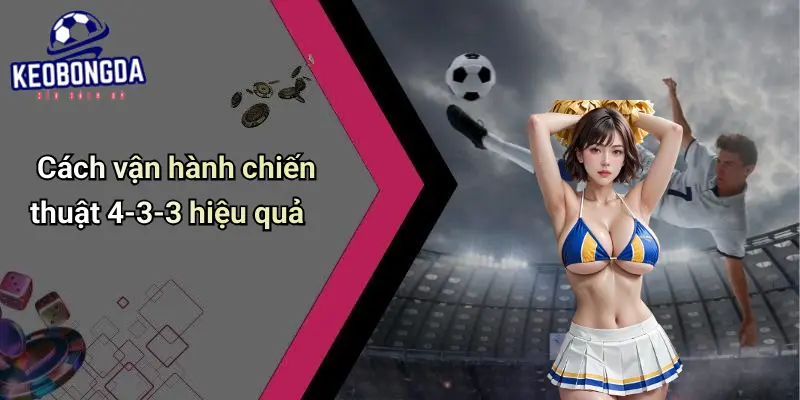 Chiến Thuật Bóng Đá 4-3-3 Hiệu Quả