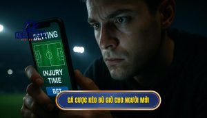 Cá cược kèo bù giờ cho người mới