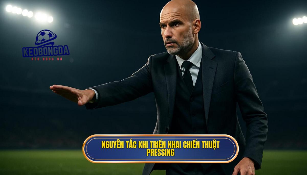 Các Nguyên Tắc Vàng Khi Triển Khai Chiến thuật Pressing Tầm Cao