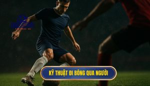 Kỹ thuật đi bóng qua người