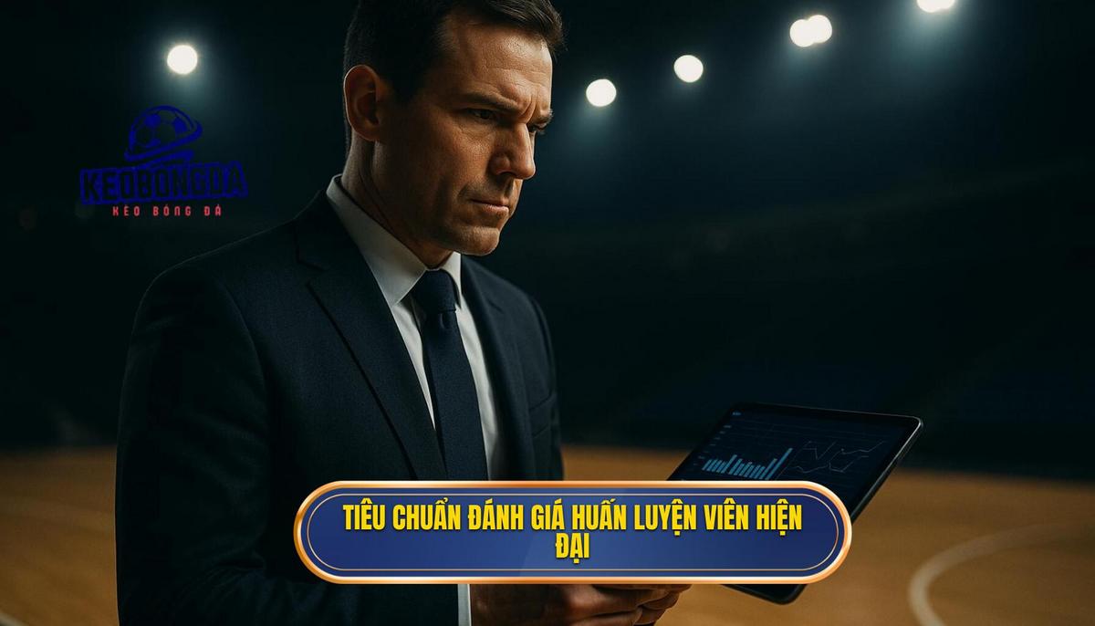 Tiêu Chuẩn Đánh Giá Sự Thành Công Của Huấn Luyện Viên Trong Kỷ Nguyên Mới