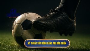 Kỹ thuật sút bóng bằng mu bàn chân