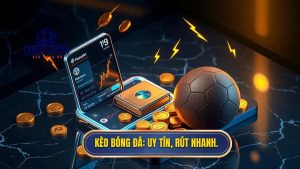 kèo bóng đá rút tiền nhanh