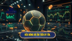 kèo bóng đá ăn tiền